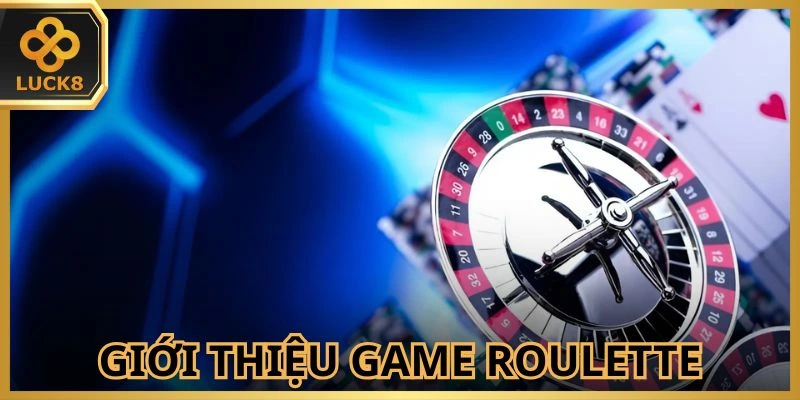 game-roulette-luck8-nhan-duoc-nhieu-su-yeu-thich